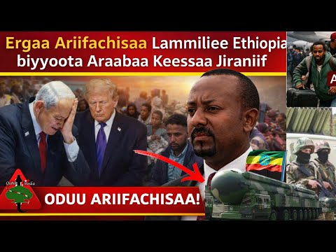 Ergaa Ariifachiisaa Dr Abiy Ahmed Donald Trump Iran Israel Fi America Qubee Media