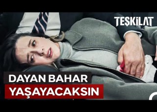 Bahar ın Ölüm Kalım Mücadelesi Teşkilat 158 Bölüm