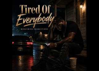 Tired Of Everybody