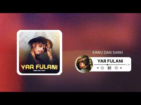 Yar Fulani Official Audio Kawu Dan Sarki