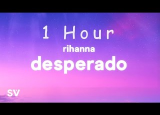 1 HOUR Rihanna Desperado TikTok Remix Lyrics Desperado Sittin In An Old Monte Carlo