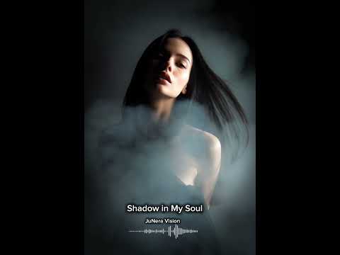Shadow In My Soul Juneravision