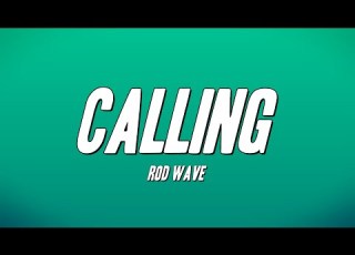 Rod Wave Calling Lyrics