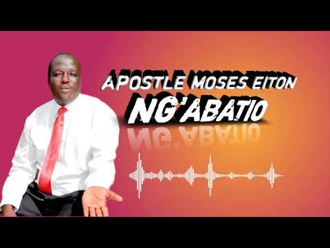 Apostle Moses Eiton Ng Abatio Audio Track Music Turkana Gospel