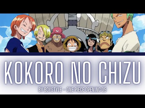 One Piece Opening 05 Lyrics Kanji Romaji EN ID BOYSTYLE Kokoro No Chizu 心の地図 Full Song