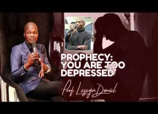 26072026 Prophecy You Are Too Depressed By Prof Lesego Daniel