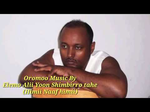 Best Oromoo Music By Elemo Ali Himii Maaf Himi Yoon Shimbirroo Tahe Top Music By NanahiOromia