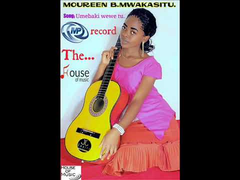 MOUREEN B MWAKASITU Umebaki Wewe Tu Official Audio M P Pro