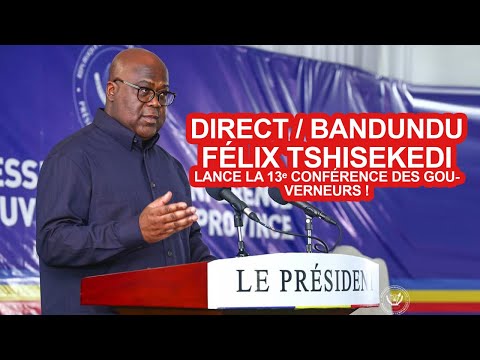 DIRECT BANDUNDU FÉLIX TSHISEKEDI LANCE LA 13ᵉ CONFÉRENCE DES GOUVERNEURS