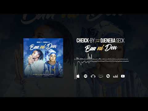 CHEICK BY FEAT DJÉNÉBA SECK BAA NI DEN MÈRE ET FILS