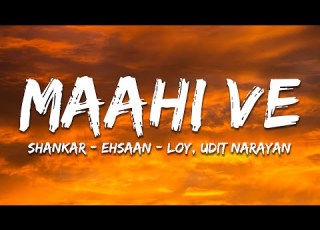  Maahi Ve Shankar Ehsaan Loy Udit Narayan Lyrics 7clouds Hindi