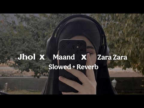 Jhol X Maand X Zara Zara Mashup Slowed Reverb Hindi Mashup 2025 Trending Viral Mix