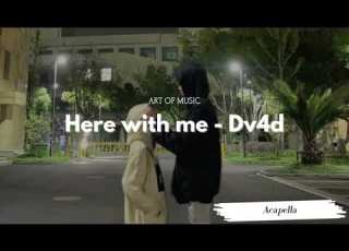 Here With Me Dv4d Acapella