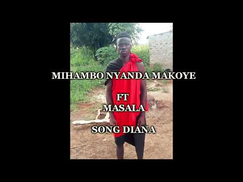 Mihambo Nyanda Makoye Ft Masala Song Diana