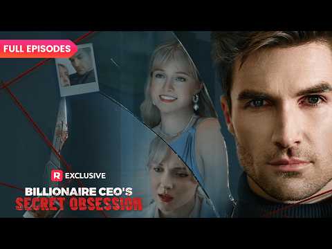 Billionaire CEO S Secret Obsession FULL EPISODES ReelShort