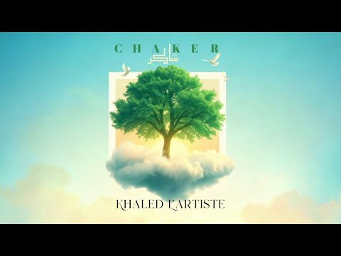 Khaled L Artiste Chaker Official Lyric Video شاكر