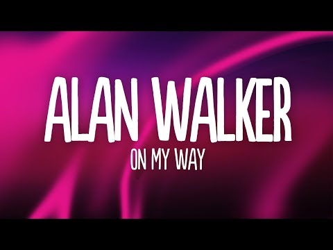 Alan Walker On My Way Lyrics Ft Sabrina Carpenter Farruko