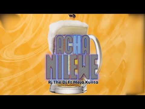 Rj The Dj Ft Meja Kunta Acha Nilewe Official Audio