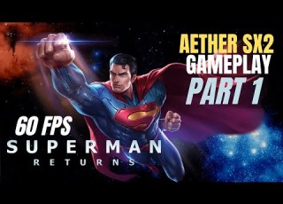 SUPERMAN RETURNS Part 1 Walkthrough Gameplay 60FPS Aether Sx2 PS2 Emulator Introduction