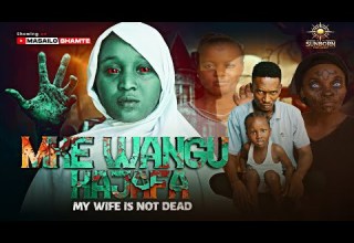 MKE WANGU HAJAFA Full Movie