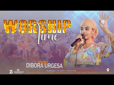 SINGER DIBORA URGESA WORSHIP TIME