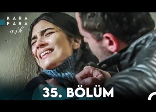  Kara Para Aşk 35 Bölüm FULL HD
