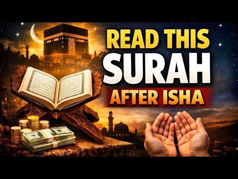Recite This Surah After Isha Watch How Allah Opens Doors Of Wealth Powerful Quran Wazifa