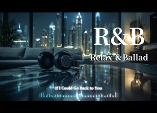  R B Relax Ballad 35 R B Relax Ballad Music 心が和む大人な洋楽 TIKTOK リラックス Lo Fi チル 作業 ストレス解消 睡眠