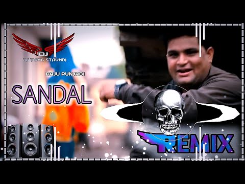 Sandal Raju Punjabi Remix Song New Haryanvi Remix Song Tere Sandala Na Todd Bagai Remix Song