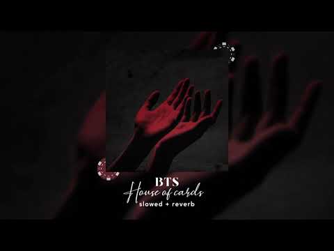 BTS House Of Cards S L O W E D R E V E R B