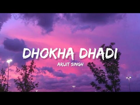 Dhokha Dhadi Arijit Singh Lyrics Lyrical Bam Hindi
