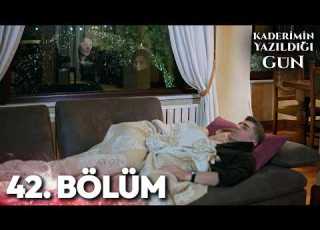  Kaderimin Yazıldığı Gün 42 Bölüm