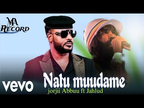 Natu Muudame Jorjii Abbuu Ft Jahlud New Ethiopian Oromo Music Video 2025
