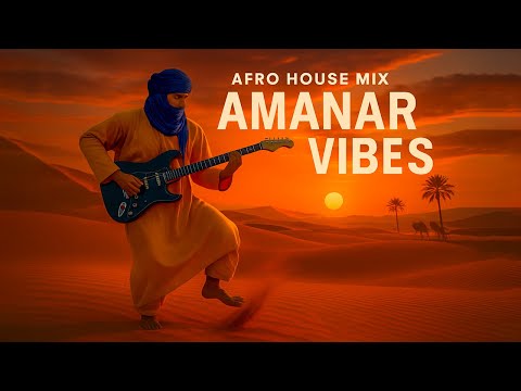 Amanar Sahara Sunset Afro House Official Audio Tuareg Desert Blues Deep House Fusion Mix