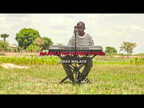 The Mafik Tunaanza Na MUNGU Covered By Audax Wallace The Mafik Tunaanza Na MUNGU Covered By Audax Wallace