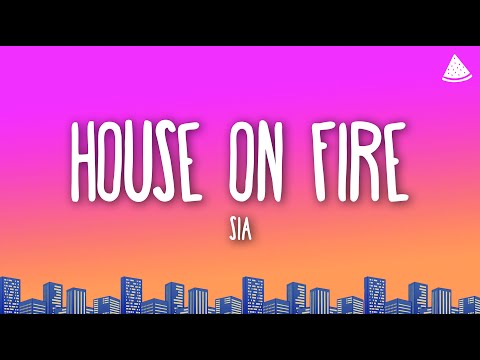 Sia House On Fire Lyrics