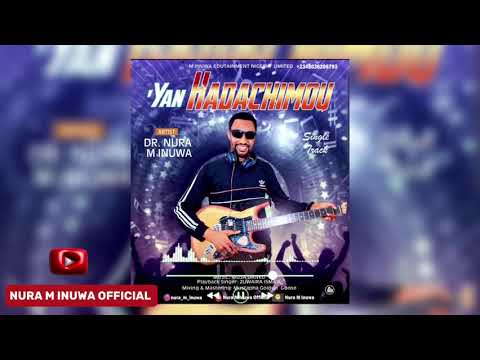 Nura M Inuwa Yan Hadachimou Official Audio 2024