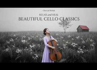  No Ads 30 Most Listened Cello Classical Melodies Relax The Soul Heart Bach Satie Elgar