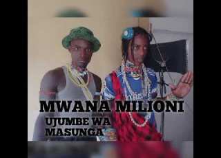 MWANA MILION UJUMBE WA MASUNGA