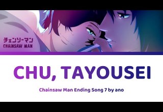 Chu Tayousei ちゅ 多様性 Lyrics By Ano チェンソーマン Chainsaw Man Ending 7 Full