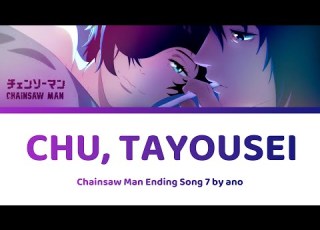 Chu Tayousei ちゅ 多様性 Lyrics By Ano チェンソーマン Chainsaw Man Ending 7 Full