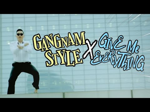 Gangnam Style X Give Me Everything