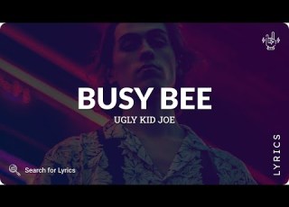  Ugly Kid Joe Busy Bee Lyrics For Desktop