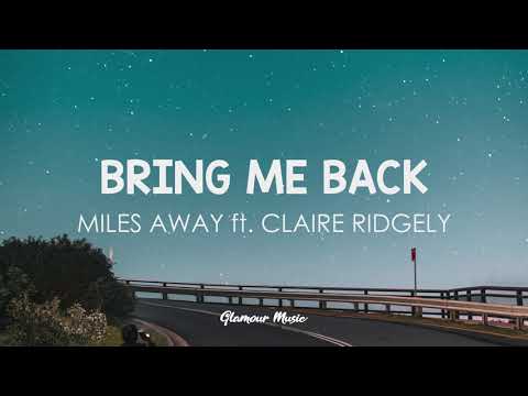 Miles Away Bring Me Back Lyrics Ft Claire Ridgely