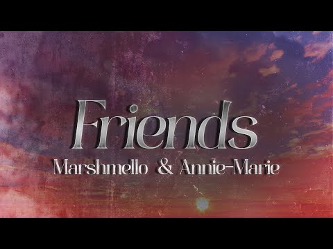 Marshmello Anne Marie FRIENDS Lyrics Marshmello Anne Marie FRIENDS Lyrics