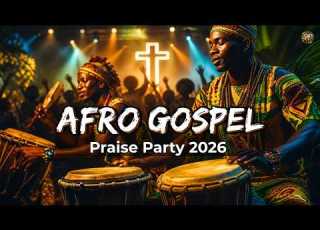 Best Afro Gospel Praise Party Experience 2026 High Energy Praise Worship Mix