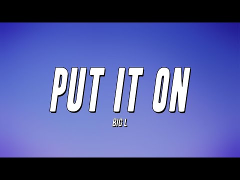 Big L Put It On Lyrics