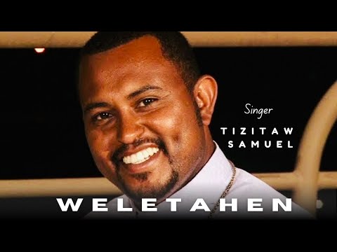 ውለታህን እንዴት እረሳለሁ Weletahen Endet Eresalew By Tizitaw Samuel Pastor Tizitaw Samuel