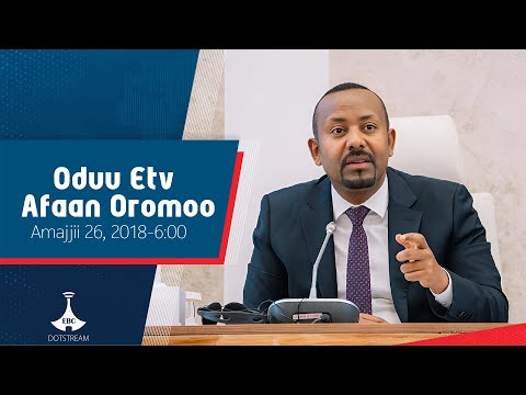 Oduu Afaan Oromoo Amajjii 26 2018 6 00 Etv Ebc Etv Afaan Oromoo