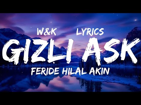 Feride Hilal Akın Hakan Tunçbilek Gizli Aşk Lyrics W K